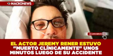 EL ACTOR JEREMY RENER ESTUVO «MUERTO CLÍNICAMENTE» UNOS MINUTOS LUEGO DE SU ACCIDENTE