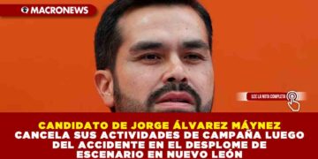 EL CANDIDATO JORGE ÁLVAREZ MÁYNEZ CANCELA SUS ACTIVIDADES DE CAMPAÑA TRAS ACCIDENTE EN NUEVO LEÓN