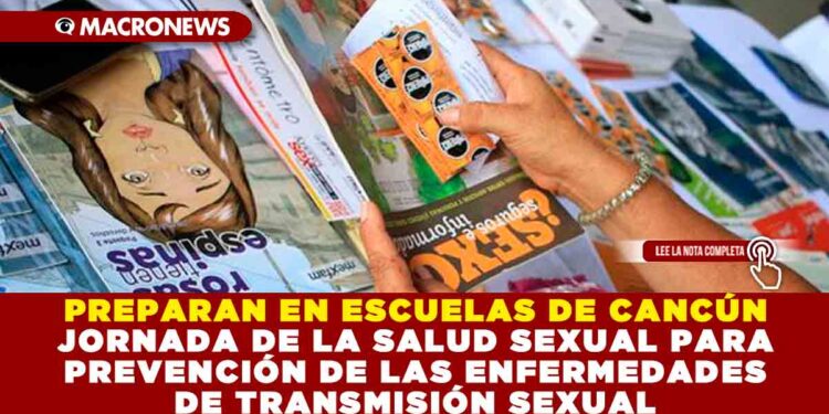 PREPARAN EN ESCUELAS DE CANCÚN JORNADA DE LA SALUD SEXUAL PARA PREVENCIÓN DE LAS ENFERMEDADES DE TRANSMISIÓN SEXUAL
