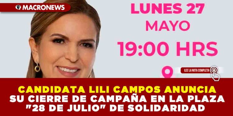 CANDIDATA LILI CAMPOS ANUNCIA SU CIERRE DE CAMPAÑA EN LA PLAZA «28 DE JULIO» DE SOLIDARIDAD