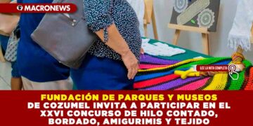FUNDACIÓN DE PARQUES Y MUSEOS DE COZUMEL INVITA A PARTICIPAR EN EL XXVI CONCURSO DE HILO CONTADO, BORDADO, AMIGURIMIS Y TEJIDO