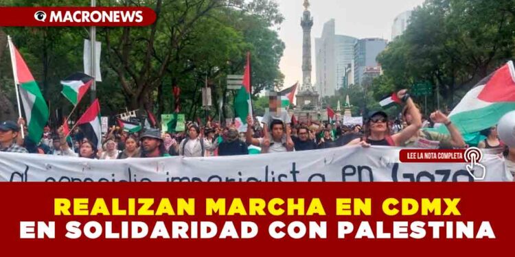 REALIZAN MARCHA EN CDMX EN SOLIDARIDAD CON PALESTINA