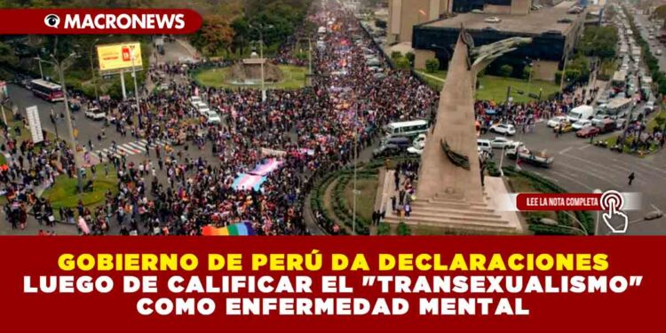 GOBIERNO DE PERÚ DA DECLARACIONES LUEGO DE CALIFICAR EL «TRANSEXUALISMO» COMO ENFERMEDAD MENTAL