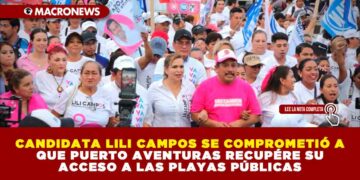 CANDIDATA LILI CAMPOS SE COMPROMETIÓ A QUE PUERTO AVENTURAS RECUPÉRE SU ACCESO A LAS PLAYAS PÚBLICAS