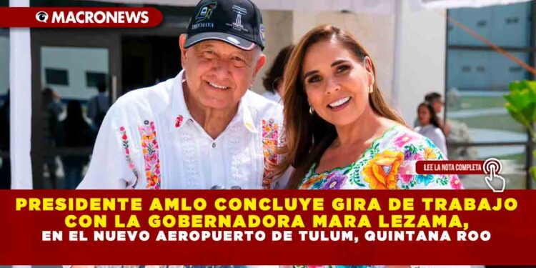 PRESIDENTE AMLO CONCLUYE GIRA DE TRABAJO CON LA GOBERNADORA MARA LEZAMA, EN EL NUEVO AEROPUERTO DE TULUM, QUINTANA ROO