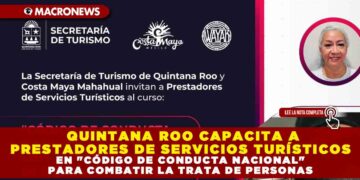 QUINTANA ROO CAPACITA A PRESTADORES DE SERVICIOS TURÍSTICOS EN «CÓDIGO DE CONDUCTA NACIONAL» PARA COMBATIR LA TRATA DE PERSONAS