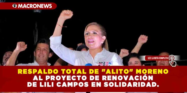 RESPALDO TOTAL DE «ALITO» MORENO AL PROYECTO DE RENOVACIÓN DE LILI CAMPOS EN SOLIDARIDAD.