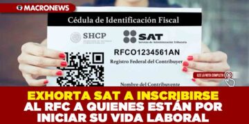EXHORTA SAT A INSCRIBIRSE AL RFC A QUIENES ESTÁN POR INICIAR SU VIDA LABORAL