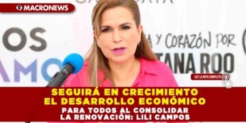 SEGUIRÁ EN CRECIMIENTO EL DESARROLLO ECONÓMICO PARA TODOS AL CONSOLIDAR LA RENOVACIÓN: LILI CAMPOS.