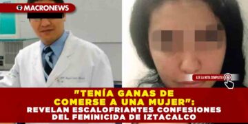 «TENÍA GANAS DE COMERSE A UNA MUJER»: REVELAN ESCALOFRIANTES CONFESIONES DEL FEMINICIDA DE IZTACALCO