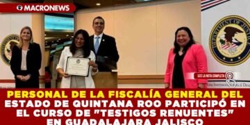PERSONAL DE LA FISCALÍA GENERAL DEL ESTADO DE QUINTANA ROO PARTICIPÓ EN EL CURSO DE «TESTIGOS RENUENTES» EN GUADALAJARA JALISCO