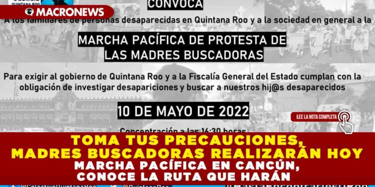TOMA TUS PRECAUCIONES, MADRES BUSCADORAS REALIZARÁN HOY MARCHA PACÍFICA EN CANCÚN, CONOCE LA RUTA QUE HARÁN