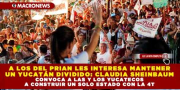 A LOS DEL PRIAN LES INTERESA MANTENER UN YUCATÁN DIVIDIDO: CLAUDIA SHEINBAUM CONVOCA A LAS Y LOS YUCATECOS A CONSTRUIR UN SOLO ESTADO CON LA 4T