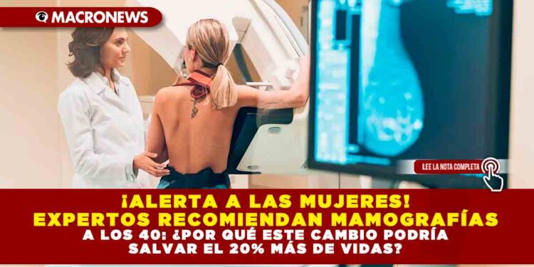 ¡ALERTA A LAS MUJERES! EXPERTOS RECOMIENDAN MAMOGRAFÍAS A LOS 40: ¿POR QUÉ ESTE CAMBIO PODRÍA SALVAR EL 20% MÁS DE VIDAS?