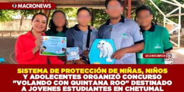 SISTEMA DE PROTECCIÓN DE NIÑAS, NIÑOS Y ADOLECENTES ORGANIZÓ CONCURSO «VOLANDO CON QUINTANA ROO» DESTINADO A JOVENES ESTUDIANTES EN CHETUMAL