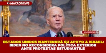 ESTADOS UNIDOS MANTENDRÁ SU APOYO A ISRAEL: BIDEN NO RECONSIDERA POLÍTICA EXTERIOR ANTE PROTESTAS ESTUDIANTILES