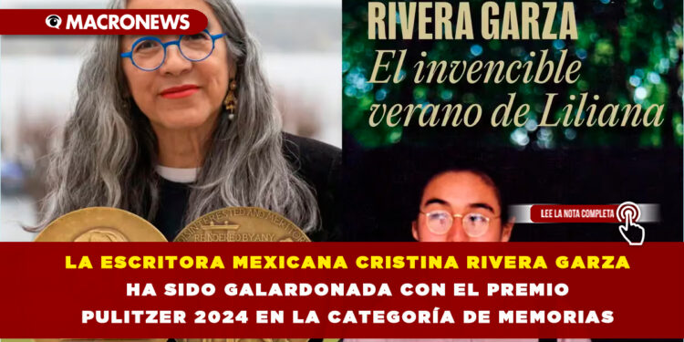 LA ESCRITORA MEXICANA CRISTINA RIVERA GARZA HA SIDO GALARDONADA CON EL PREMIO PULITZER 2024 EN LA CATEGORÍA DE MEMORIAS