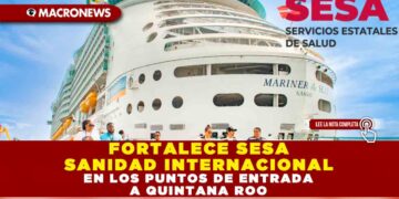 FORTALECE SESA SANIDAD INTERNACIONAL EN LOS PUNTOS DE ENTRADA A QUINTANA ROO