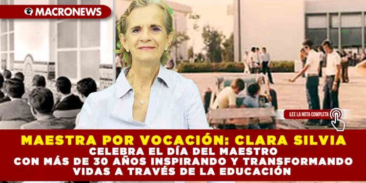 ¡MAESTRA POR VOCACIÓN! CLARA SILVIA CELEBRA EL DÍA DEL MAESTRO CON MÁS DE 30 AÑOS INSPIRANDO Y TRANSFORMANDO VIDAS A TRAVÉS DE LA EDUCACIÓN