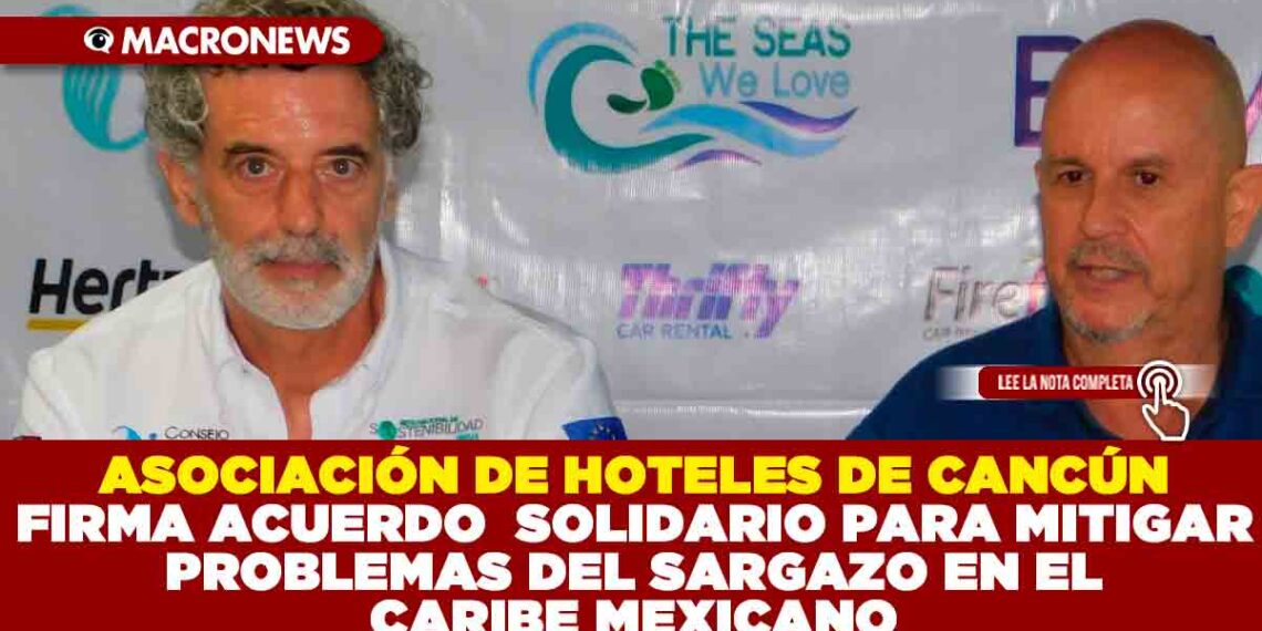 FIRMAN ACUERDO SOLIDARIO PARA MITIGAR PROBLEMAS DEL SARGAZO EN EL CARIBE MEXICANO