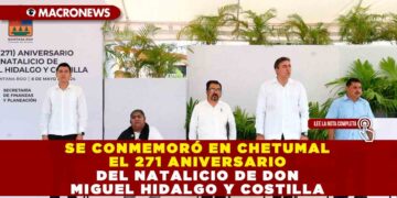 SE CONMEMORÓ EN CHETUMAL EL 271 ANIVERSARIO DEL NATALICIO DE DON MIGUEL HIDALGO Y COSTILLA