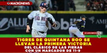 TIGRES DE QUINTANA ROO SE LLEVAN LA PRIMERA VICTORIA DEL CLÁSICO DE LAS FIERAS CON UN MARCADOR DE 11-9