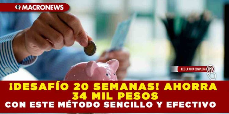 ¡DESAFÍO 20 SEMANAS! AHORRA 34 MIL PESOS CON ESTE MÉTODO SENCILLO Y EFECTIVO