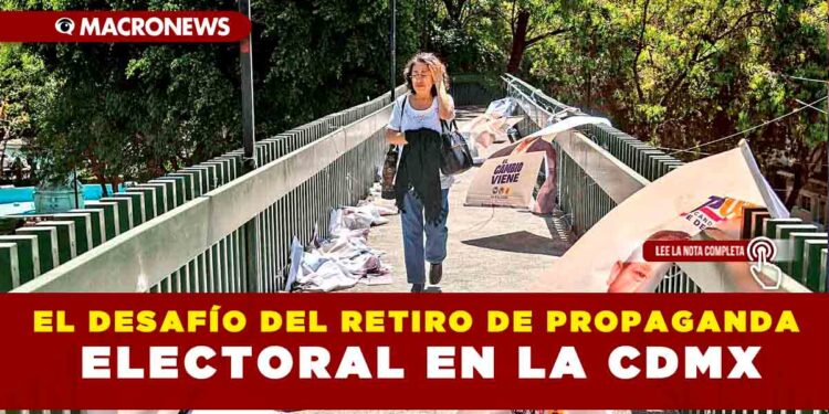 EL DESAFÍO DEL RETIRO DE PROPAGANDA ELECTORAL EN LA CDMX