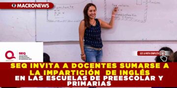 SEQ INVITA A DOCENTES SUMARSE A LA IMPARTICIÓN  DE INGLÉS EN LAS ESCUELAS DE PREESCOLAR Y PRIMARIAS