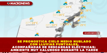 SE PRONOSTICA CIELO MEDIO NUBLADO CON LLUVIAS PUNTUALES, ACOMPAÑADAS DE DESCARGAS ELÉCTRICAS; AMBIENTE MUY CALUROSO DURANTE LA TARDE