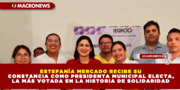 ESTEFANÍA MERCADO RECIBE SU CONSTANCIA COMO PRESIDENTA MUNICIPAL ELECTA, LA MÁS VOTADA EN LA HISTORIA DE SOLIDARIDAD