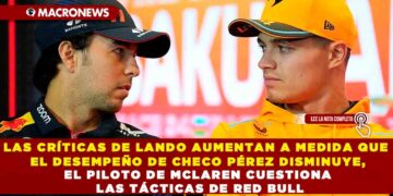 LAS CRÍTICAS DE LANDO AUMENTAN A MEDIDA QUE EL DESEMPEÑO DE CHECO PÉREZ DISMINUYE, EL PILOTO DE MCLAREN CUESTIONA LAS TÁCTICAS DE RED BULL