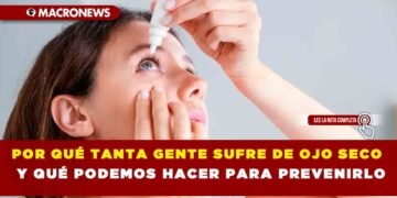 POR QUÉ TANTA GENTE SUFRE DE OJO SECO Y QUÉ PODEMOS HACER PARA PREVENIRLO