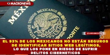 EL 93% DE LOS MEXICANOS NO ESTÁN SEGUROS DE IDENTIFICAR SITIOS WEB LEGÍTIMOS, LO QUE LOS PONE EN RIESGO DE SUFRIR DELITOS CIBERNETICOS