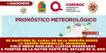 SE MANTIENE EL CANAL DE BAJA PRESIÓN SOBRE LA REGIÓN PENINSULAR, ORIGINARÁ CIELO MEDIO NUBLADO, LLUVIAS MODERADAS A FUERTES EN LA MAYOR PARTE DEL ESTADO DE Q. ROO