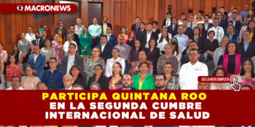 PARTICIPA QUINTANA ROO EN LA SEGUNDA CUMBRE INTERNACIONAL DE SALUD
