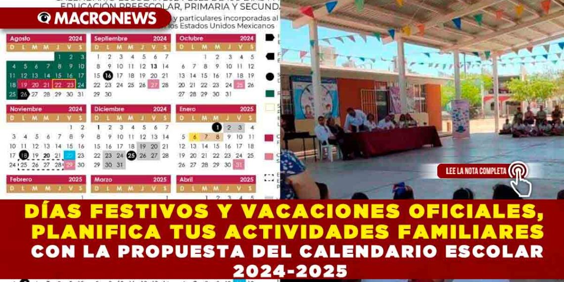 DÍAS FESTIVOS Y VACACIONES OFICIALES, PLANIFICA TUS ACTIVIDADES FAMILIARES CON LA PROPUESTA DEL CALENDARIO ESCOLAR 2024-2025