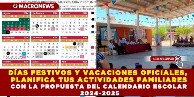 DÍAS FESTIVOS Y VACACIONES OFICIALES, PLANIFICA TUS ACTIVIDADES FAMILIARES CON LA PROPUESTA DEL CALENDARIO ESCOLAR 2024-2025