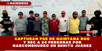 CAPTURAN FGE DE QUINTANA ROO Y SSC A 24 PERSONAS POR NARCOMENUDEO EN BENITO JUÁREZ