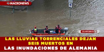 LAS LLUVIAS TORRENCIALES DEJAN SEIS MUERTOS EN LAS INUNDACIONES DE ALEMANIA