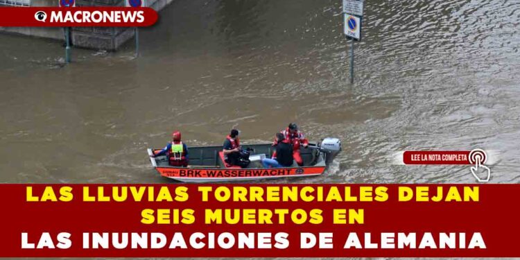 LAS LLUVIAS TORRENCIALES DEJAN SEIS MUERTOS EN LAS INUNDACIONES DE ALEMANIA
