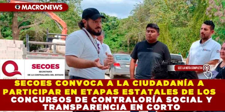 SECOES CONVOCA A LA CIUDADANÍA A PARTICIPAR EN ETAPAS ESTATALES DE LOS CONCURSOS DE CONTRALORÍA SOCIAL Y TRANSPARENCIA EN CORTO