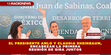 EL PRESIDENTE AMLO Y CLAUDIA SHEINBAUM, ENCABEZAN LA PRIMERA REUNIÓN DE GIRA JUNTOS