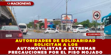 AUTORIDADES DE SOLIDARIDAD SOLICITAN A LOS AUTOMOVILISTAS A EXTREMAR PRECAUCIONES POR EL PISO MOJADO