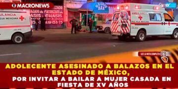 ADOLESCENTE ASESINADO A BALAZOS EN EL ESTADO DE MÉXICO, POR INVITAR A BAILAR A MUJER CASADA EN FIESTA DE XV AÑOS