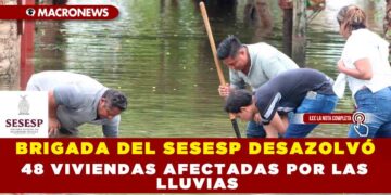 BRIGADA DEL SESESP DESAZOLVÓ 48 VIVIENDAS AFECTADAS POR LAS LLUVIAS EN CHETUMAL