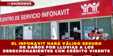 EL INFONAVIT HARÁ VÁLIDO SEGURO DE DAÑOS POR LLUVIAS A LOS DERECHOHABIENTES CON CRÉDITO VIGENTE