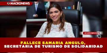 FALLECE SAMARIA ANGULO, SECRETARIA DE TURISMO DE SOLIDARIDAD