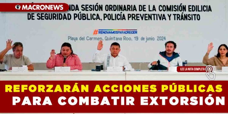 REFORZARÁN ACCIONES PÚBLICAS PARA COMBATIR EXTORSIÓN