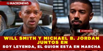 WILL SMITH Y MICHAEL B. JORDAN JUNTOS EN SOY LEYENDA, EL GUION ESTA EN MARCHA